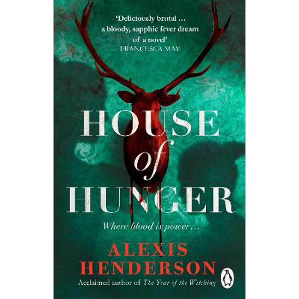 House of Hunger: the shiver-inducing, skin-prickling, mouth-watering feast of a Gothic novel (Paperback) - Alexis Henderson